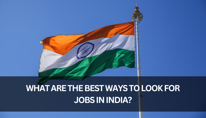 What are the Best Ways to Look for Jobs in India?